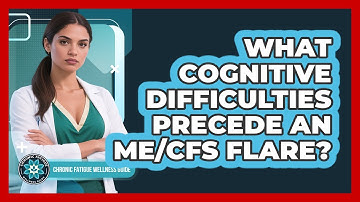 What Cognitive Difficulties Precede an ME/CFS Flare?