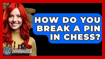 How Do You Break A Pin In Chess? - The Board Game Xpert