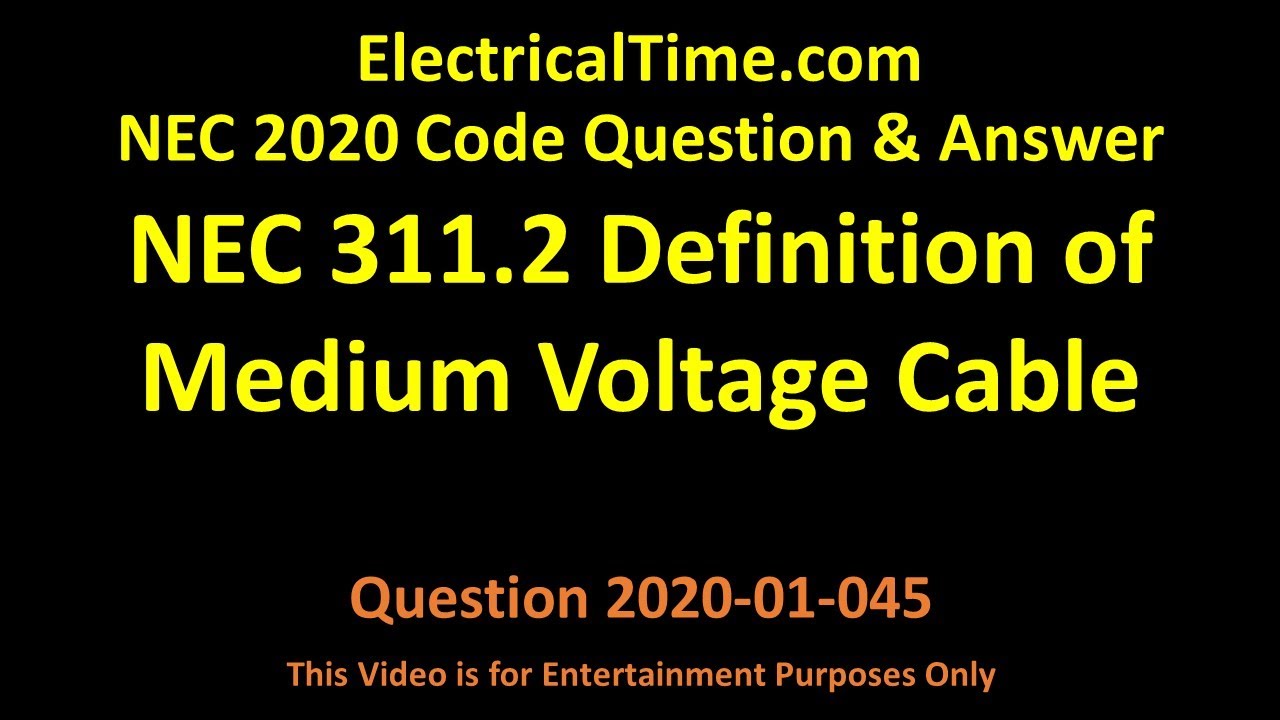 Nec 2020 311 2 definition of medium voltage cable video 20 01 045 youtube