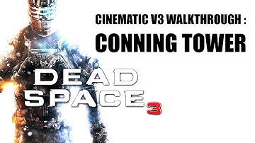 Dead Space 3 Cinematic V3 Walkthrough : Conning Tower Optional Mission
