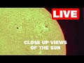 LIVE NOW: Live Close Up Video Of The Sun =  Backyard Astronomy Sunday 6th April