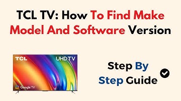 TCL TV: How To Find Make Model And Software Version