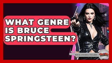What Genre Is Bruce Springsteen? - Rock and Roll Wizards