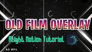 Old Film Overlay| Alighit Motion Tutorial | AD MP4 screenshot 1