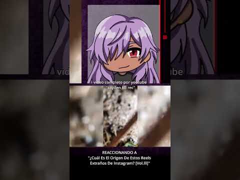 REACCIONANDO A "¿Cuál Es El Origen De Estos Reels Extraños De Instagram? [Vol.lll]" By- XIME pt4