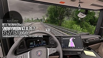 📣 ETS 2-1.57 Big Update [HDR] Scandinavia Refresh+Scania New 770 [Smart Dash] / Snowymoon V2.035.7.