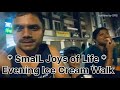 Small Joys of Life | Evening Ice Cream Walk