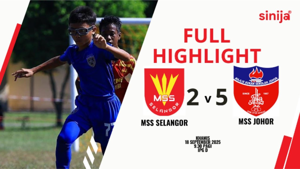 RANGKUMAN PERLAWANAN MSSM 2025 (B-12):MSS SELANGOR VS MSS JOHOR