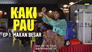 Kaki Pau Episod 1: Makan Besar