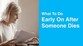 What To Do Early On After Someone Dies Guide
