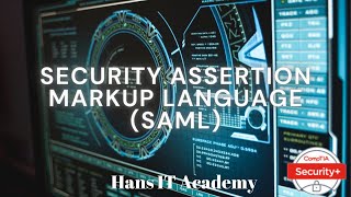 Security Assertion Markup Language (SAML) - CompTIA Security  SY0 601 Domain 3.43