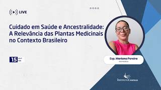CUIDADO EM SAÚDE E ANCESTRALIDADE: A RELEVÂNCIA DAS PLANTAS MEDICINAIS NO CONTEXTO BRASLIEIRO