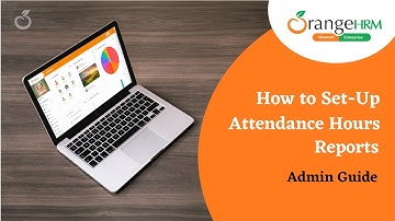 How to Set-Up Attendance Hours Reports - Admin Guide