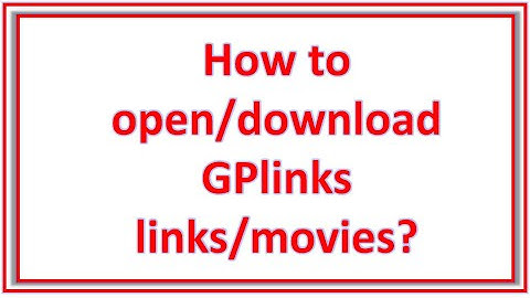 How to open / download content/movies from GPlinks