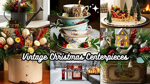 Vintage Christmas Centerpieces: English Cottage Decor Guide