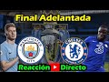 🔵⚪️Manchester City vs Chelsea 🔵🔵 Premier League, FINAL ADELANTADA CHAMPIONS
