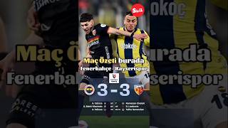 Fenerbahçe 3-3 Kayserispor Maçı Özeti Trendyol Süperlig 32. Hafta