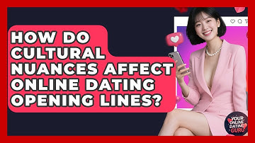 How Do Cultural Nuances Affect Online Dating Opening Lines? - Your Online Dating Guru