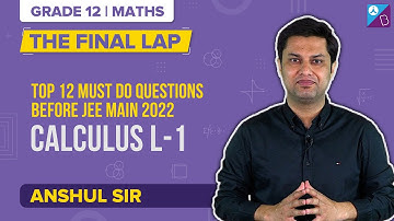 JEE Main 2022: Important & Must-Do Questions of Calculus Class 12 Maths before JEE 2022 Exam (L-1)