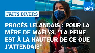 Procès Lelandais : pour la mère de Maëlys, 