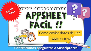 🔥🔥 😃  🔥🔥 [PASO A PASO]  16 -AppSheet  -  COPIAR DATOS ENTRE TABLAS !!