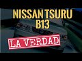 Nissan Tsuru B13 Pudo ser el MEJOR sedán del PLANETA