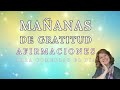 Mañanas llenas de GRATITUD  Afirmaciones positivas de AGRADECIMIENTO