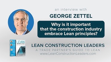 Why is it important that the construction industry embrace Lean principles?