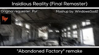 Insidious Reality (Final Remaster) - Abandoned Factory remake | By WindowsGod2