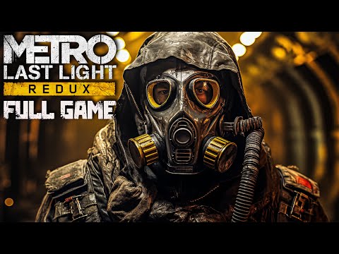 Metro Last Light ReduxFull Game Playthrough4K