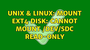 Unix & Linux: mount ext4 disk: cannot mount /dev/sdc read-only (3 Solutions!!)