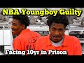 NBA Youngboy Pleads Guilty Facing 10yrs in Prison FULL UPDATE