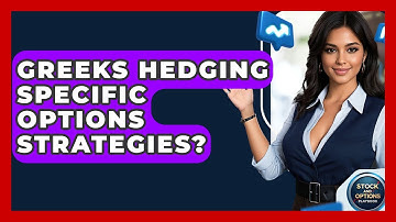 Greeks Hedging Specific Options Strategies? - Stock and Options Playbook