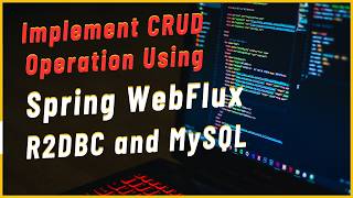 Implement CRUD Operations using Spring WebFlux with R2DBC & MySQL | Complete Reactive API Example