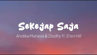 Andika Mahesa & Dodhy feat Eren Hill - Sekejap Saja (Lirik)