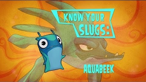 Slugisode: "Know Your Slugs: Aquabeek"