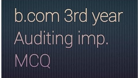 B.com 3rd year Auditing objective questions (MCQ)