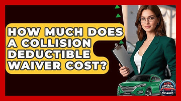 How Much Does A Collision Deductible Waiver Cost? - Auto Coverage Explained