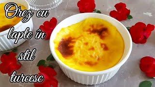 Orez Cu Lapte În Stil Turcesc. O Rețetă Super Gustoasă Și Cremoasă