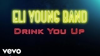 Eli Young Band - Drink You Up (Audio) chords