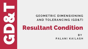 GD&T Tutorial 17 : Resultant Condition
