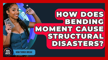 How Does Bending Moment Cause Structural Disasters? - How Things Break