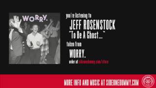 Video thumbnail of "Jeff Rosenstock - To Be A Ghost...(Official Audio)"