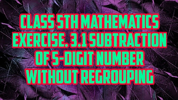 Class 5th mathematics, Exercise 3.1 Subtraction of 5-digit number without regrouping.