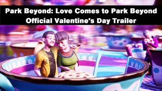 Park Beyond: Love Comes to Park Beyond - Official Valentine's Day Trailer