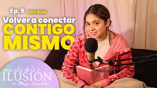 Volver a conectar CONTIGO MISMO  | Mini Guía | Más allá de la ilusión PODCAST