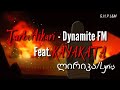 TURBIHIKARI feat. KAYAKATA - Dynamite FM Lyrics/ლირიკა