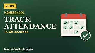 How to Track Homeschool Attendance in 60 Seconds | Homeschool Badge