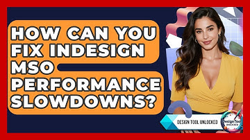 How Can You Fix InDesign MSO Performance Slowdowns? - Design Tool Unlocked