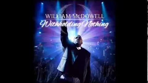 William McDowell   Withholding Nothing AUDIO ONLY